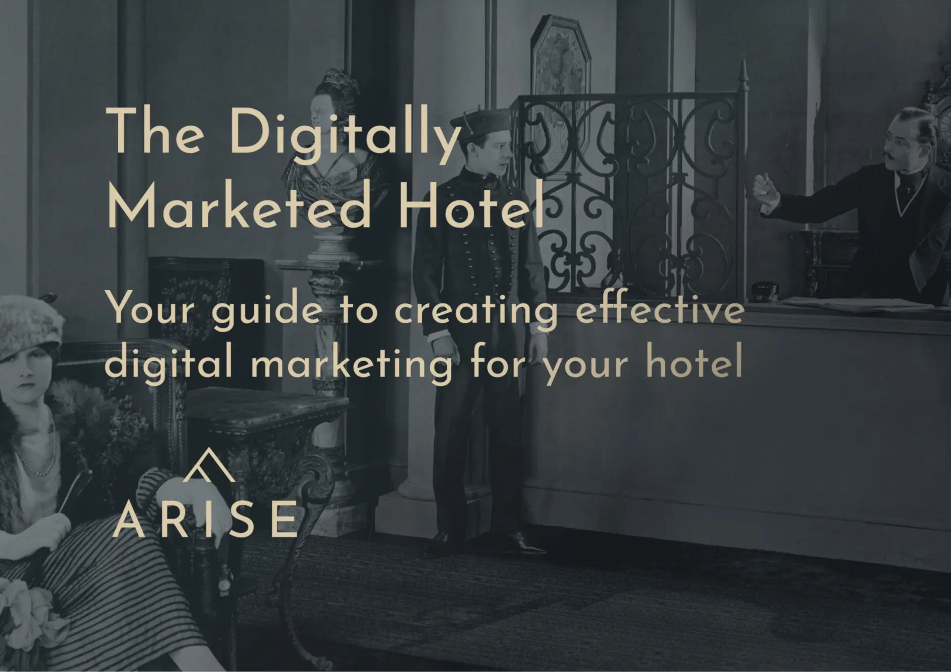 The Digitally Marketed Hotel - Your guide to creating effective digital marketing for your hotel. Request your FREE copy.