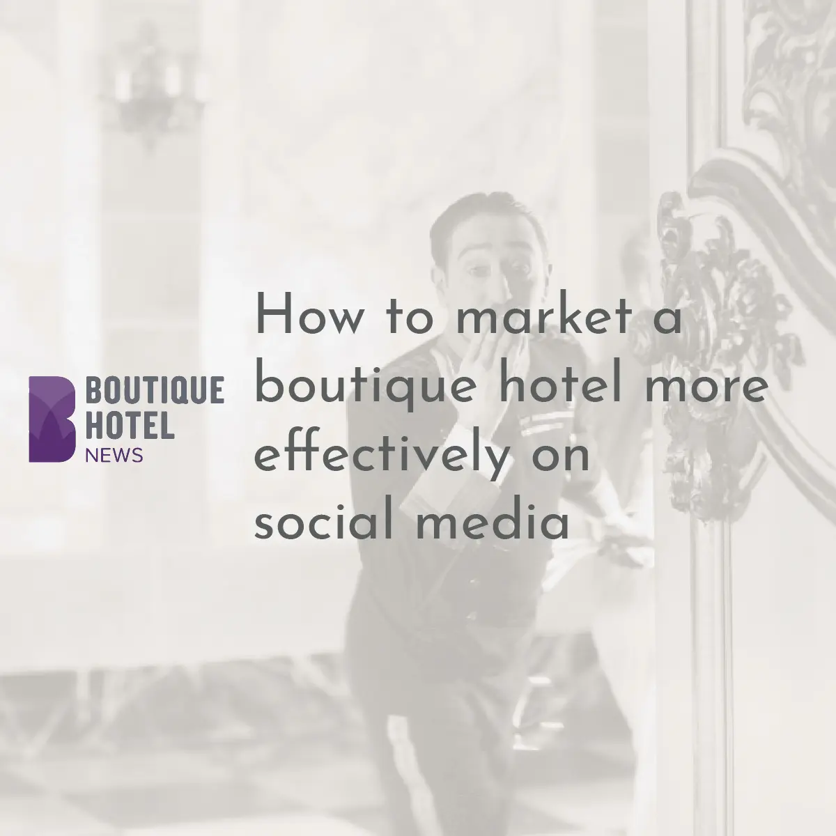 Market a boutique hotel more effectively on social media