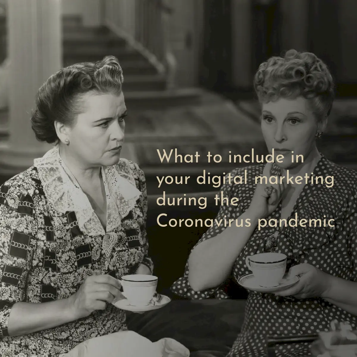 What to include in your digital marketing during the Coronavirus pandemic